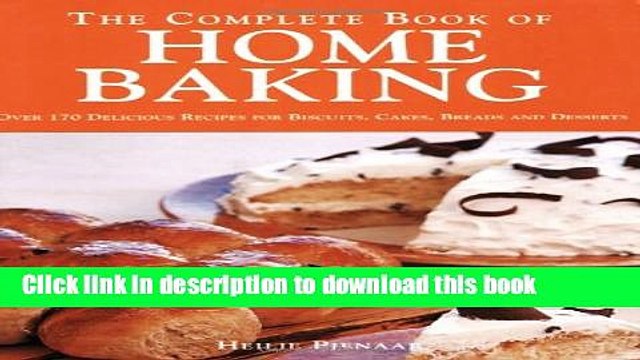 Books The Complete Book of Home Baking: Over 170 Delicious Recipes for Biscuits, Cakes, Bread and