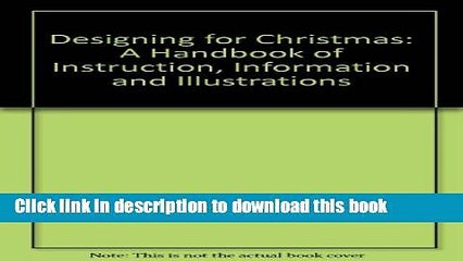 Books Designing for Christmas: A Handbook of Instruction, Information and Illustrations Free Online