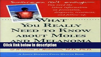 Books What You Really Need to Know about Moles and Melanoma (A Johns Hopkins Press Health Book)