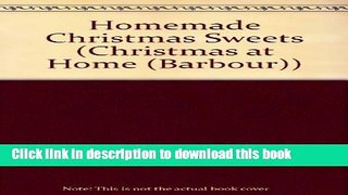 Books Homemade Christmas Sweets (Christmas at Home (Barbour)) Free Online