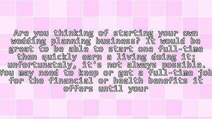 Become a Top Wedding Planner - 4 Things You Must Know Before Starting a Wedding Business Part-Time