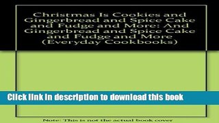 Books Christmas Is Cookies and Gingerbread and Spice Cake and Fudge and More: And Gingerbread and