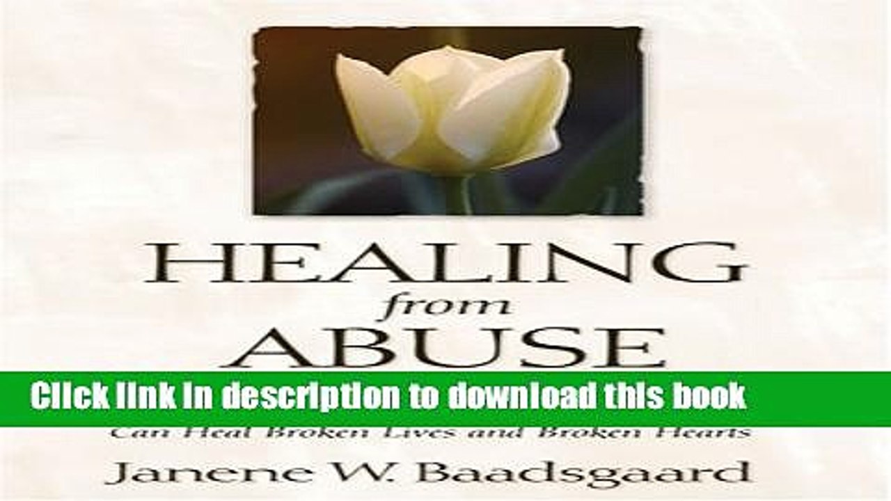 Ebook Healing from Abuse: How the Atonement of Jesus Christ Can Heal Broken Lives and Broken