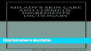 Books MILADY S SKIN CARE AND COSMETIC INGREDIENTS DICTIONARY Free Download