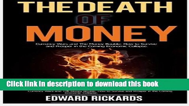 [Read PDF] The Death of Money: Currency Wars in the Coming Economic Collapse and How to Live off