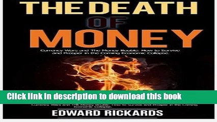 [Read PDF] The Death of Money: Currency Wars in the Coming Economic Collapse and How to Live off