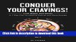 Read Conquer Your Cravings!: Look Better, Feel Better A 7 Day Plan to Healthy Eating and More
