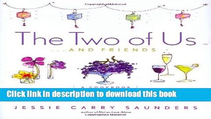 Ebook The Two of Us . . . and Friends: A Young Couple s Guide to Cooking and Entertaining (Easily,