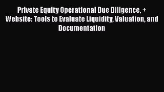 Free Full [PDF] Downlaod  Private Equity Operational Due Diligence + Website: Tools to Evaluate