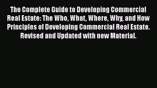 DOWNLOAD FREE E-books  The Complete Guide to Developing Commercial Real Estate: The Who What