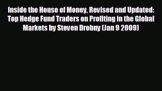 READ book Inside the House of Money Revised and Updated: Top Hedge Fund Traders on Profiting