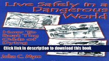 Books Live Safely in a Dangerous World: How to Beat the Odds of Dying in an Accident Free Download