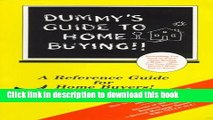 Download  Dummy s Guide to Home Buying!!: How to Save Thousands on Your Next Mortgage!  Online