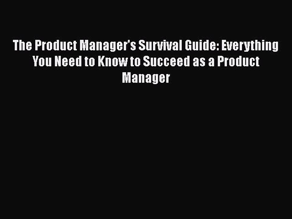 READ book  The Product Manager's Survival Guide: Everything You Need to Know to Succeed as