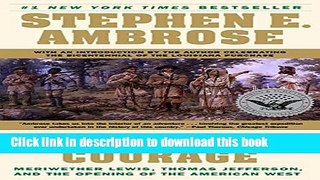 Ebook Undaunted Courage: Meriwether Lewis Thomas Jefferson and the Opening of the American West
