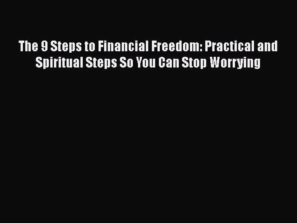 READ book  The 9 Steps to Financial Freedom: Practical and Spiritual Steps So You Can Stop