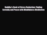 FREE PDF Buddha's Book of Stress Reduction: Finding Serenity and Peace with Mindfulness Meditation
