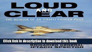 Ebook Loud and Clear: The Memoir of an Israeli Fighter Pilot Free Online