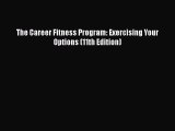 Free Full [PDF] Downlaod  The Career Fitness Program: Exercising Your Options (11th Edition)