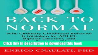 Read Back to Normal: Why Ordinary Childhood Behavior Is Mistaken for ADHD, Bipolar Disorder, and