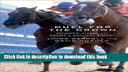 Books Duel for the Crown: Affirmed, Alydar, and Racing s Greatest Rivalry Full Download