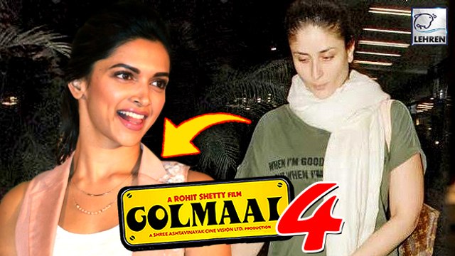 Deepika Padukone Replacing Kareena Kapoor In Golmaal 4
