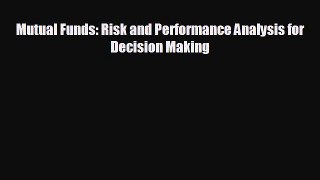 READ book Mutual Funds: Risk and Performance Analysis for Decision Making  FREE BOOOK ONLINE