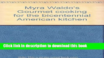 Ebook Myra Waldo s Gourmet cooking for the bicentennial American kitchen Free Online