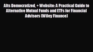 FREE PDF Alts Democratized + Website: A Practical Guide to Alternative Mutual Funds and ETFs