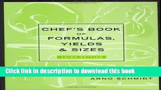 Ebook Chef s Book of Formulas, Yields, and Sizes Full Online