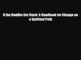 behold If the Buddha Got Stuck: A Handbook for Change on a Spiritual Path