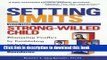 Books Setting Limits with Your Strong-Willed Child: Eliminating Conflict by Establishing CLEAR,