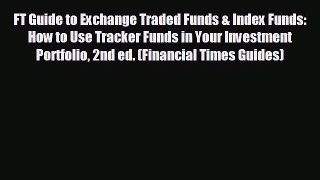 READ book FT Guide to Exchange Traded Funds & Index Funds: How to Use Tracker Funds in Your
