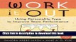Download Work It Out: Using Personality Type to Improve Team Performance PDF Free