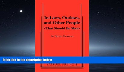For you In-Laws, Outlaws, and Other People (That Should Be Shot)