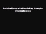 complete Decision Making & Problem Solving Strategies (Creating Success)