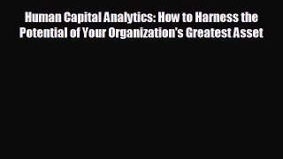 behold Human Capital Analytics: How to Harness the Potential of Your Organization's Greatest