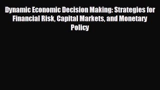 complete Dynamic Economic Decision Making: Strategies for Financial Risk Capital Markets and