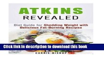 Ebook Atkins Revealed: Diet Guide for Shedding Weight with Delicious Fat-Burning Recipes (Dieting