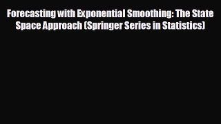 behold Forecasting with Exponential Smoothing: The State Space Approach (Springer Series in