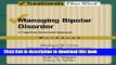 Ebook Managing Bipolar Disorder: A Cognitive Behavior Treatment Program Workbook (Treatments That