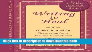 Ebook Writing to Heal: A guided journal for recovering from trauma   emotional upheaval Full Online