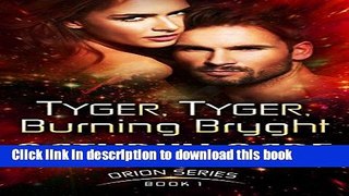 [Read  e-Book PDF] TYGER, TYGER, BURNING BRYGHT (Orion Series Book 1) Free Books