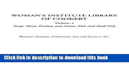 Ebook Woman s Institute Library of Cookery (Volume 3, Soup; Meat; Poultry and Game; Fish and Shell