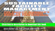 Ebook Sustainable Facility Management - The Facility Manager s Guide to Optimizing Building