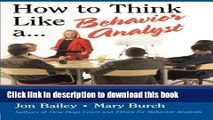 Books How to Think Like a Behavior Analyst: Understanding the Science That Can Change Your Life