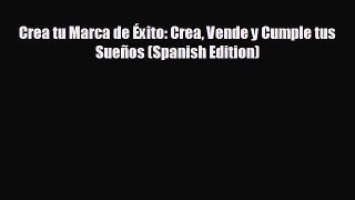Free [PDF] Downlaod Crea tu Marca de Éxito: Crea Vende y Cumple tus Sueños (Spanish Edition)