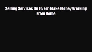 FREE DOWNLOAD Selling Services On Fiverr: Make Money Working From Home  FREE BOOOK ONLINE