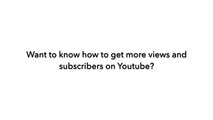 How To: Get More Views and Subscribers on Youtube (71 ways)