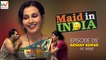 Maid In India Ep2: AkshayKumar Se Aage!